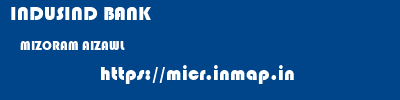 INDUSIND BANK  MIZORAM AIZAWL    micr code